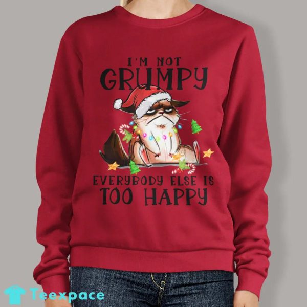 I’m Not Grumpy Everybody Else Is Too Happy Sweatshirt