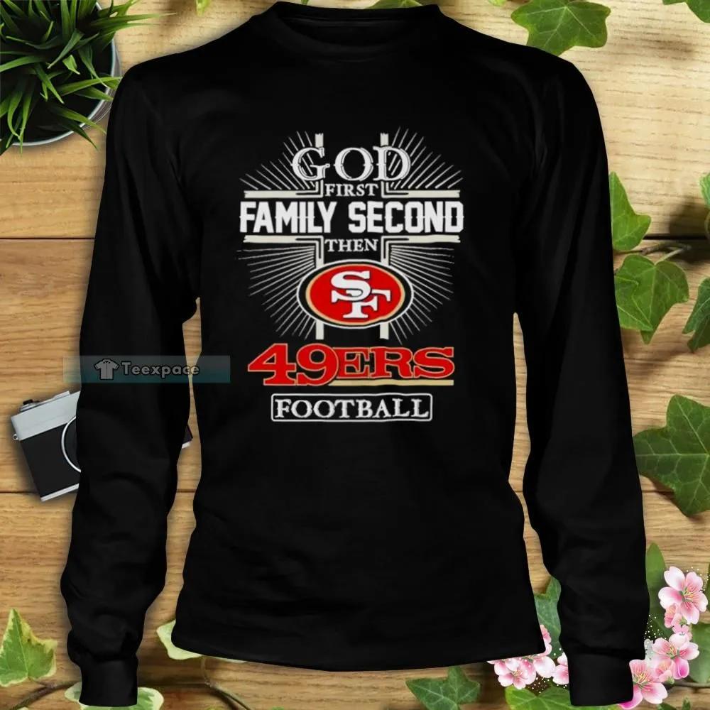 2022 God First Family Second Then San Francisco 49ers Football Long Sleeve Shirt 3 1
