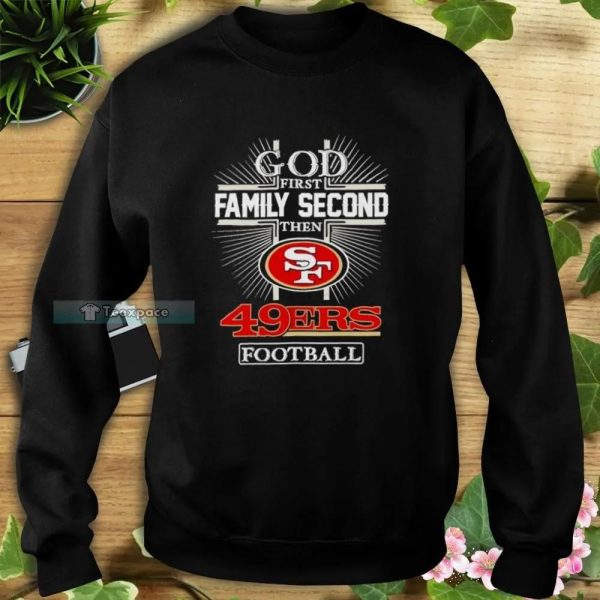 2022 God First Family Second Then San Francisco 49ers Football Shirt