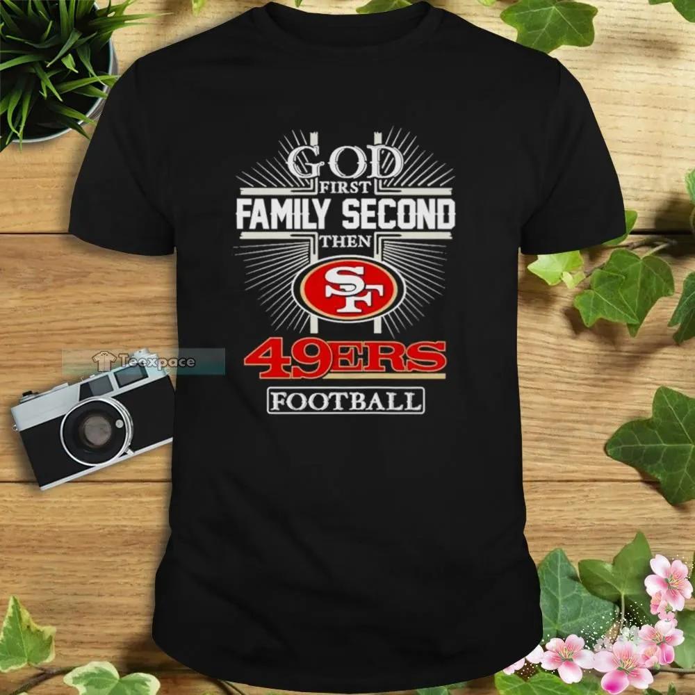 2022 God First Family Second Then San Francisco 49ers Football T shirt 1 1
