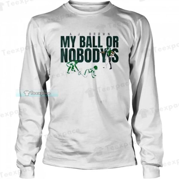 AJ Brown My Ball Or Nobody’s Eagles Shirt