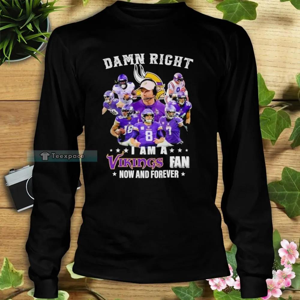 Damn Right I Am A Minnesota Vikings Fan Now And Forever Signatures Long Sleeve Shirt 3