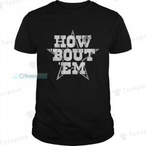 How ‘Bout ‘Em Dallas Cowboys Unisex T Shirt 1