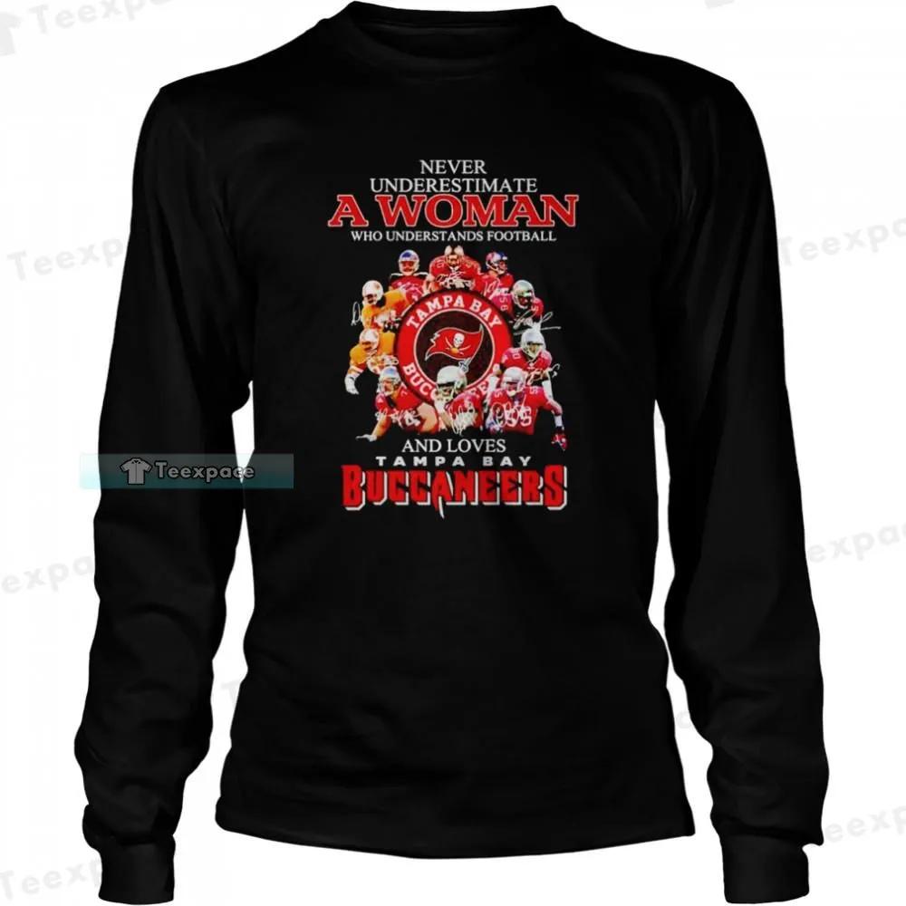Never Underestimate A Woman Who Understands Football And Loves Buccaneers Long Sleeve Shirt 3