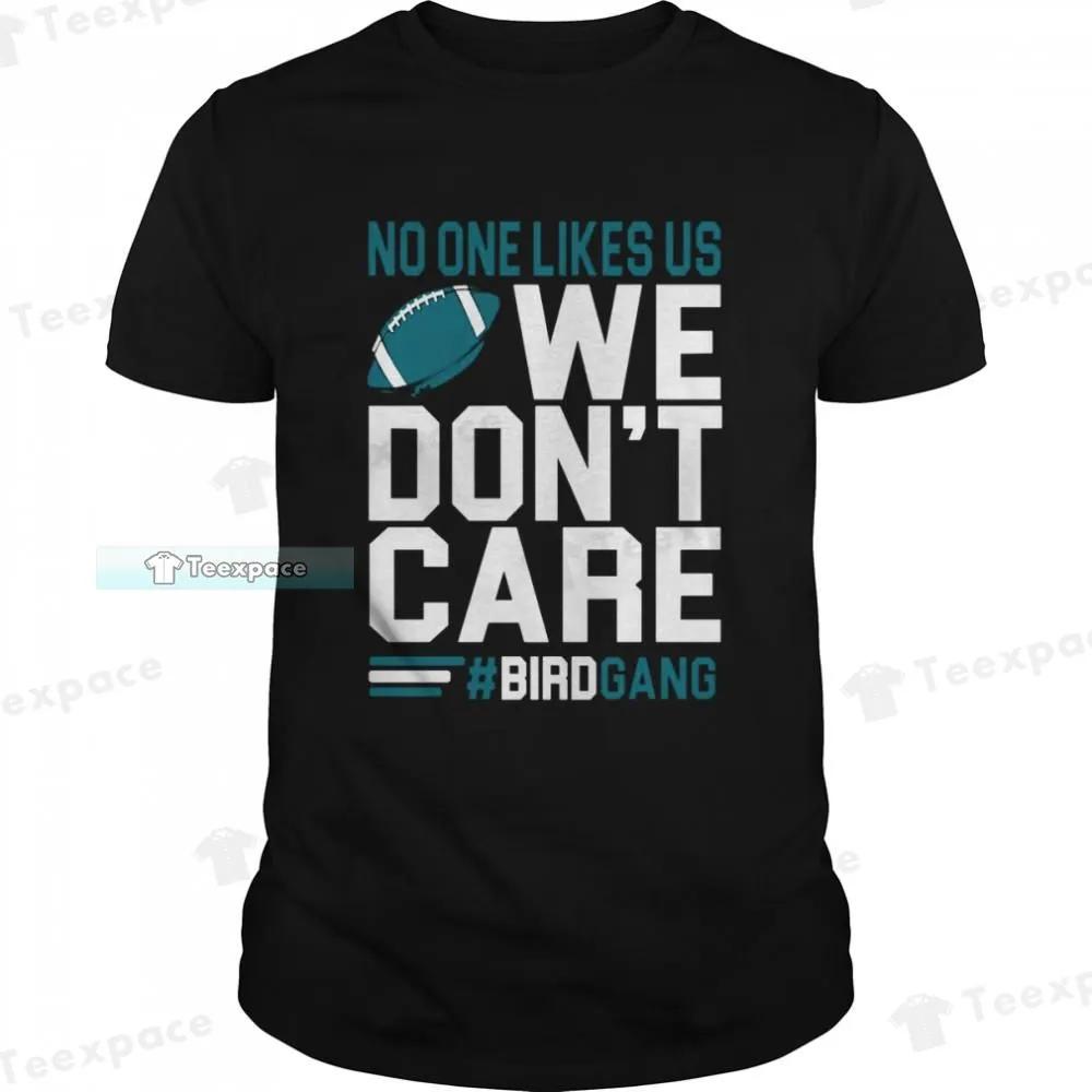 No One Like Us We Gon’t Care Football Bird Gang Eagles Shirt