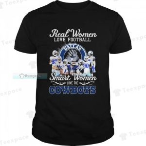 Real Women Love Football Smart Women Love The Dallas Cowboys Signatures Shirt