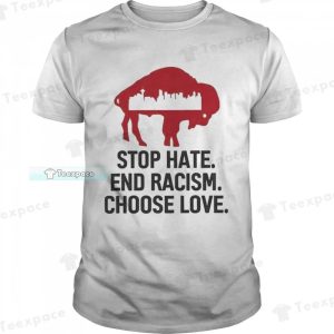 Stop Hate End Racism Choose Love Buffalo Bills City Shirt