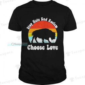 Stop Hate End Racism Choose Love Buffalo Bills Shirt