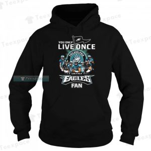 You Only Live Once Live It As A Philadelphia Eagles Fan Shirt