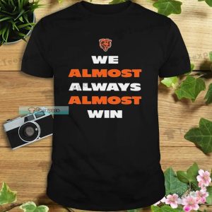 Chicago Bears Black We Almost Always Almost Win Shirt