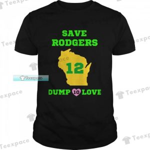Green Bay Packers Aaron Rodgers Dump Love Shirt