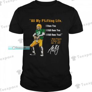 Packers Aaron Rodgers I Still Own You Shirt