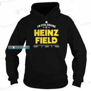 Steelers I’m Still Calling It Heinz Field Shirt