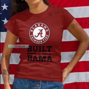 Alabama Crimson Tide Football Built By Bama Shirt