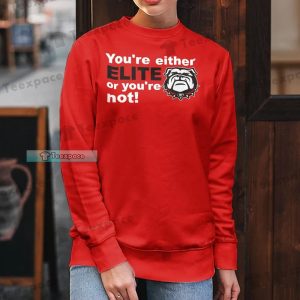 Dawgs Nation Youre Either Elite Or Youre Not Long Sleeve Shirt