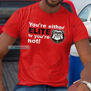 Dawgs Nation You’re Either Elite Or You’re Not Shirt