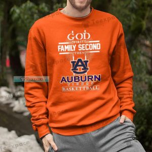 God First Family Second then Auburn Tigers Basketball Sweatshirt