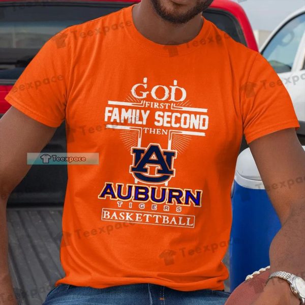 God First Family Second then Auburn Tigers Basketball Shirt