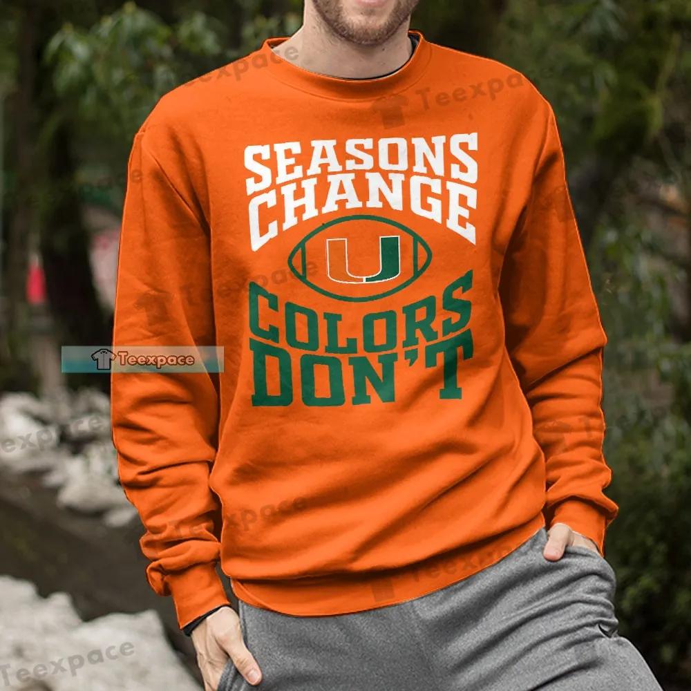 Miami Hurricanes Season Change Color Dont Sweatshirt