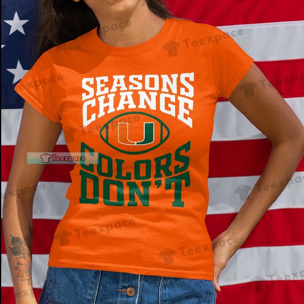 Miami Hurricanes Season Change Color Dont T Shirt Womens