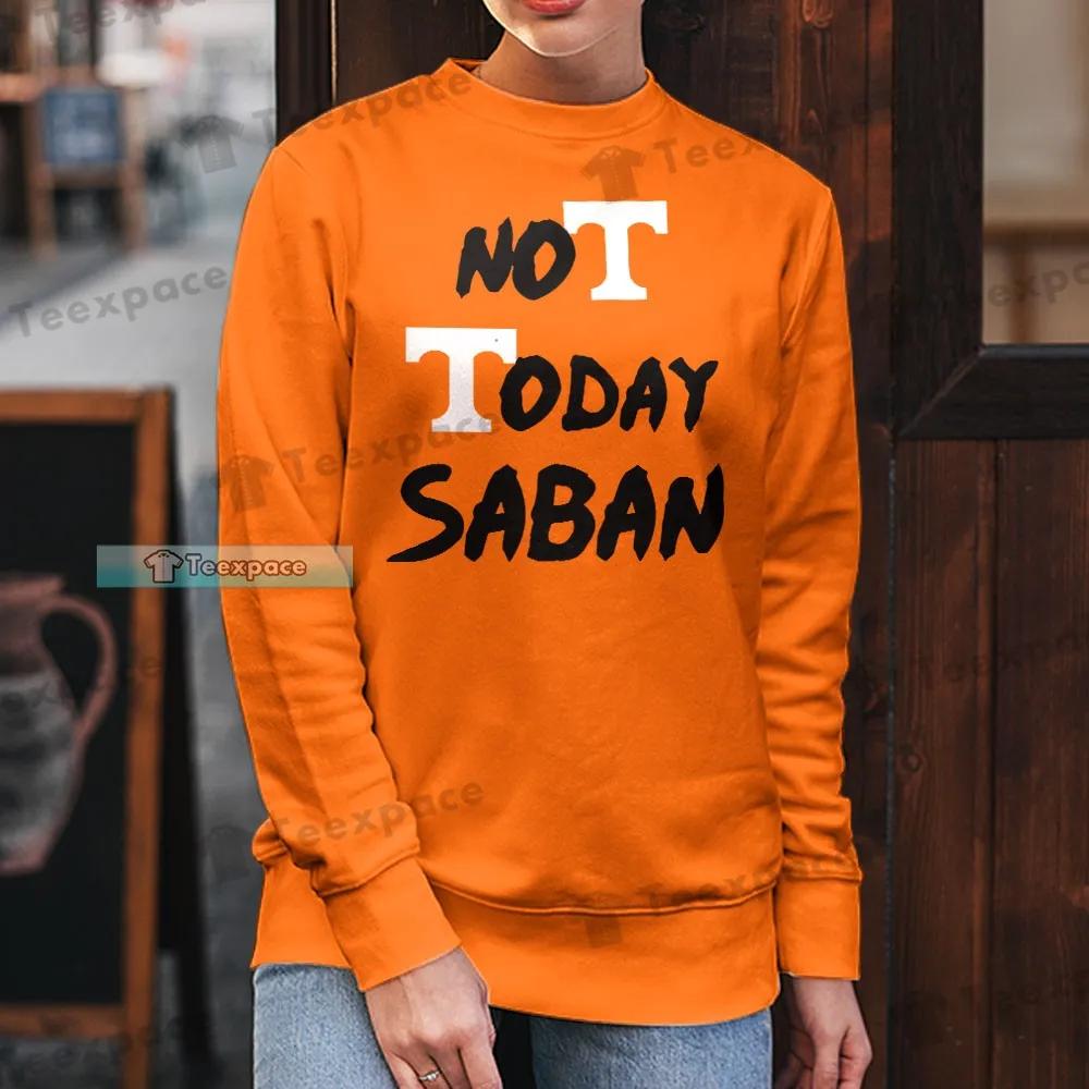 Tennessee Volunteers Not Today Saban Sweatshirt
