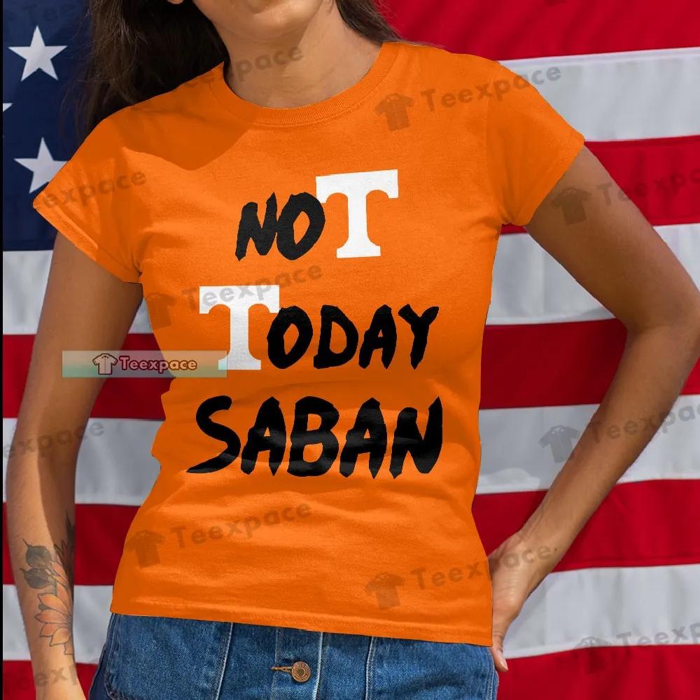 Tennessee Volunteers Not Today Saban T Shirt Womens