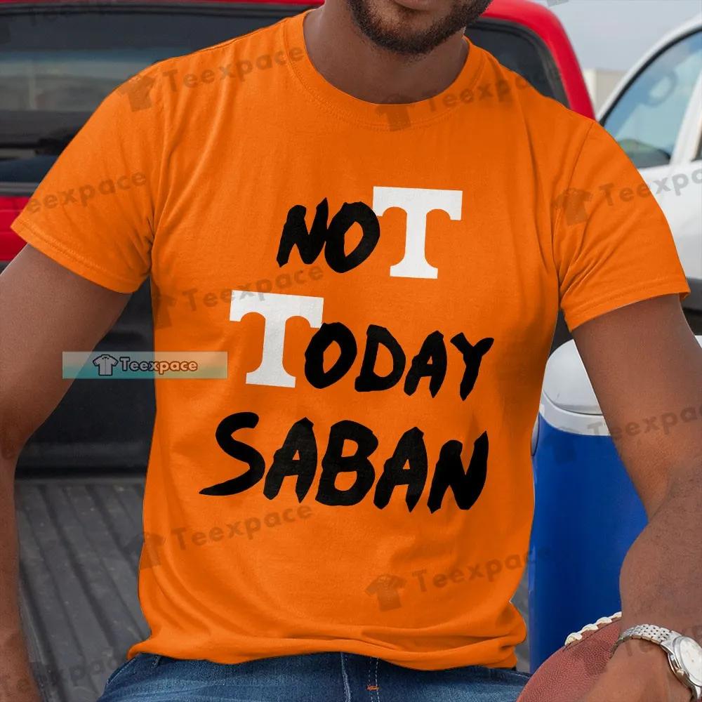 Tennessee Volunteers Not Today Saban Shirt