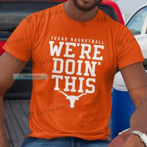 Texas Longhorns We’re Doin’ This Shirt