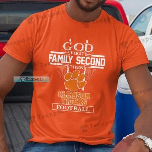The Tigers God First Family Second Then Clemson Shirt