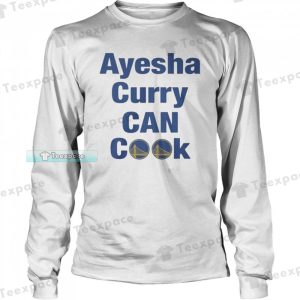 Ayesha Curry Can Cook Golden State Warriors Long Sleeve Shirt