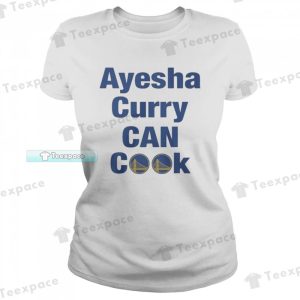 Ayesha Curry Can Cook Golden State Warriors T Shirt Womens