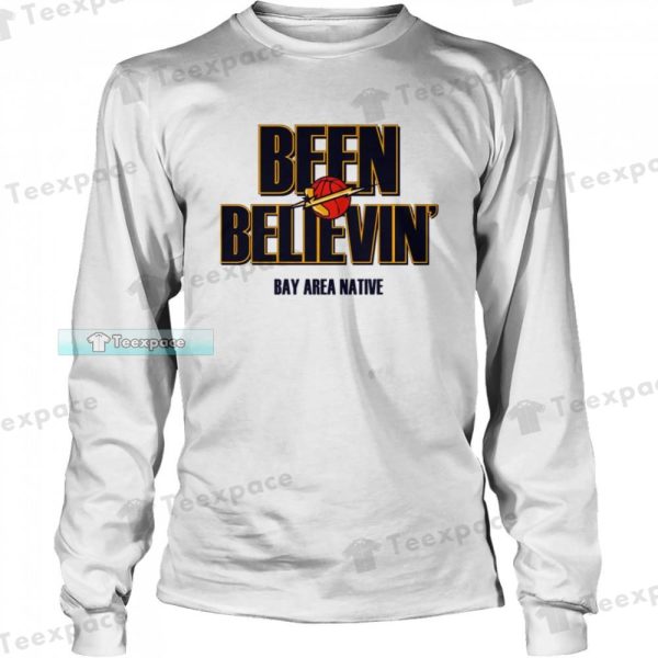 Been Believin Bay Arena Native Golden State Warriors Shirt