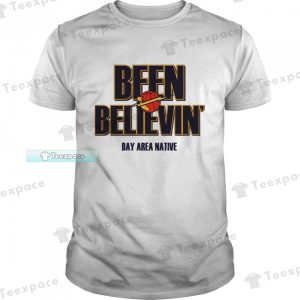 Been Believin Bay Arena Native Golden State Warriors Shirt