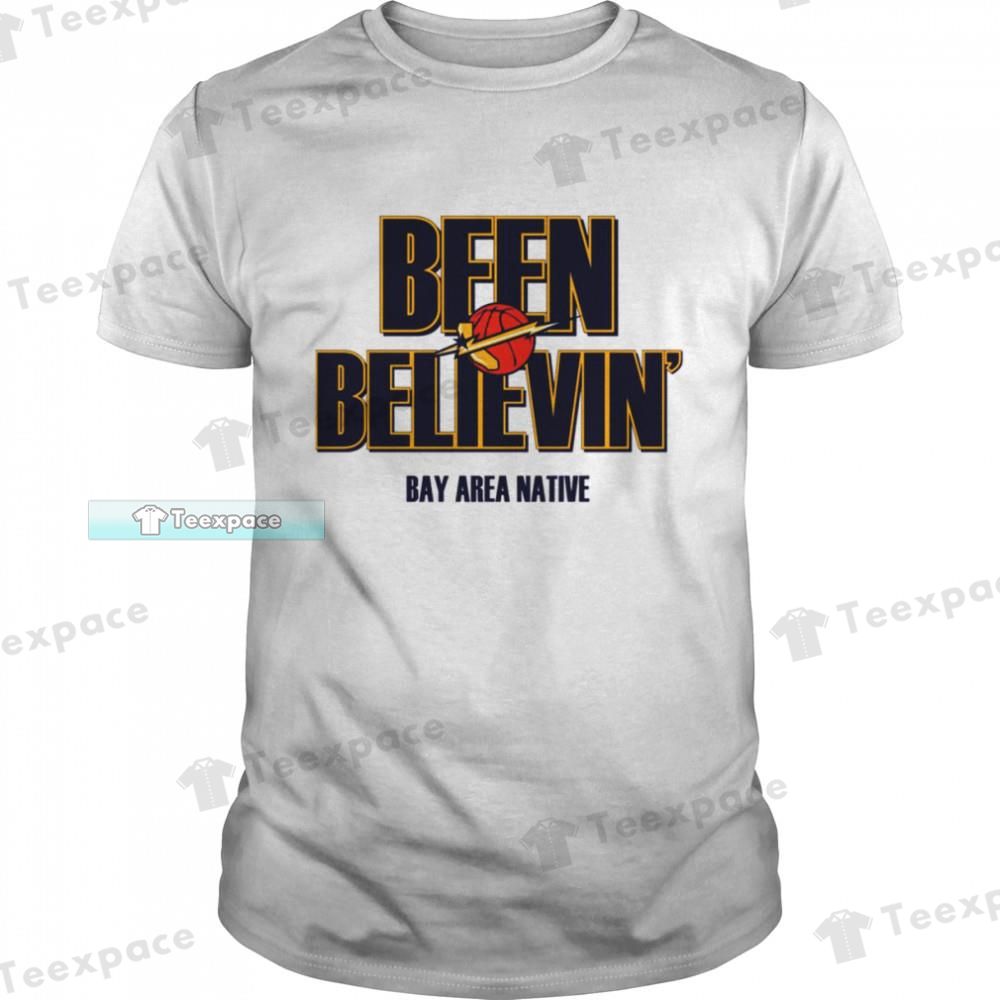 Been Believin Bay Arena Native Golden State Warriors Unisex T Shirt