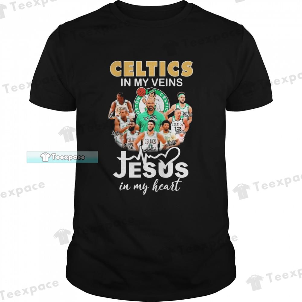 Boston Celtics In My Veins Jesus In My Heart Signatures Unisex T Shirt