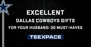 Dallas Cowboys Gifts For Your Husband