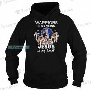 Golden State Warriors In My Veins Jesus In My Heart Hoodie