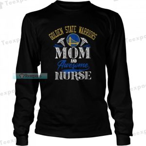 Golden State Warriors Mom And Awesome Nurse Long Sleeve Shirt