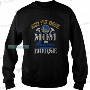 Golden State Warriors Mom And Awesome Nurse Sweatshirt