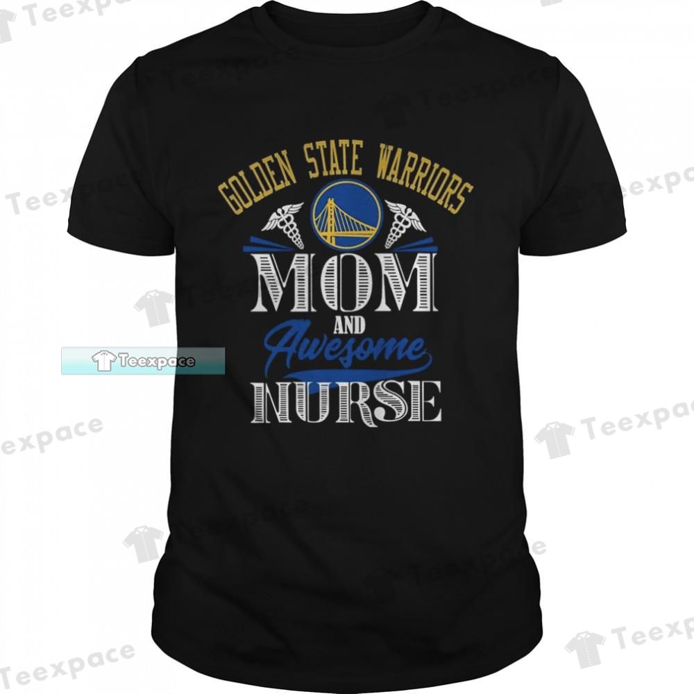 Golden State Warriors Mom And Awesome Nurse Unisex T Shirt