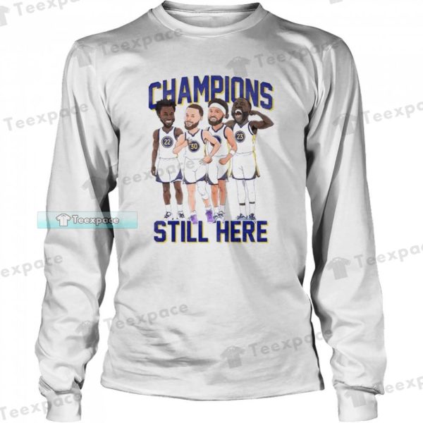 Golden State Warriors Still Here Champions Funny Shirt
