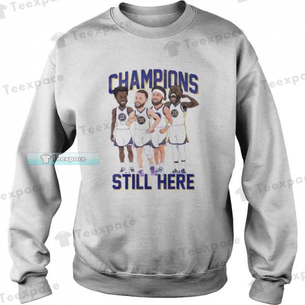 Golden State Warriors Still Here Champions Funny Shirt