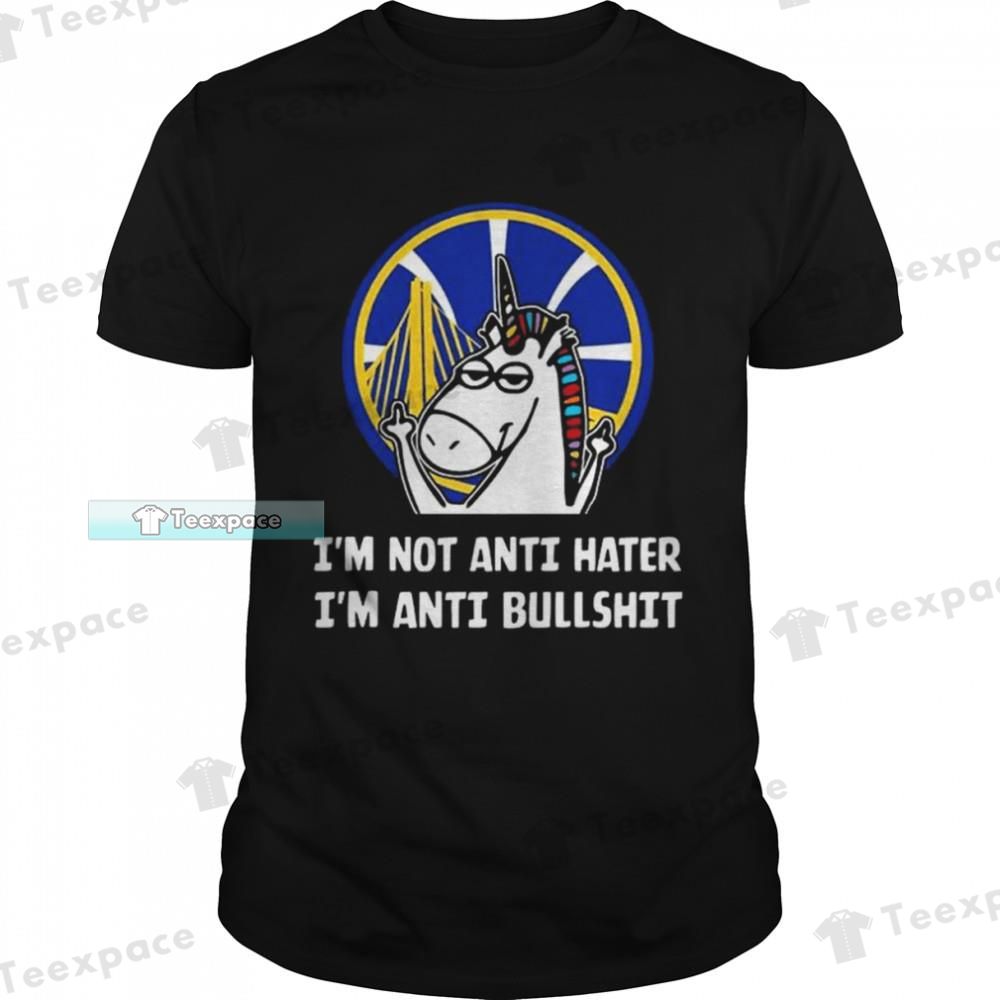Golden State Warriors Unicorn Im Not Anti Hater Im Anti Bullshit Unisex T Shirt