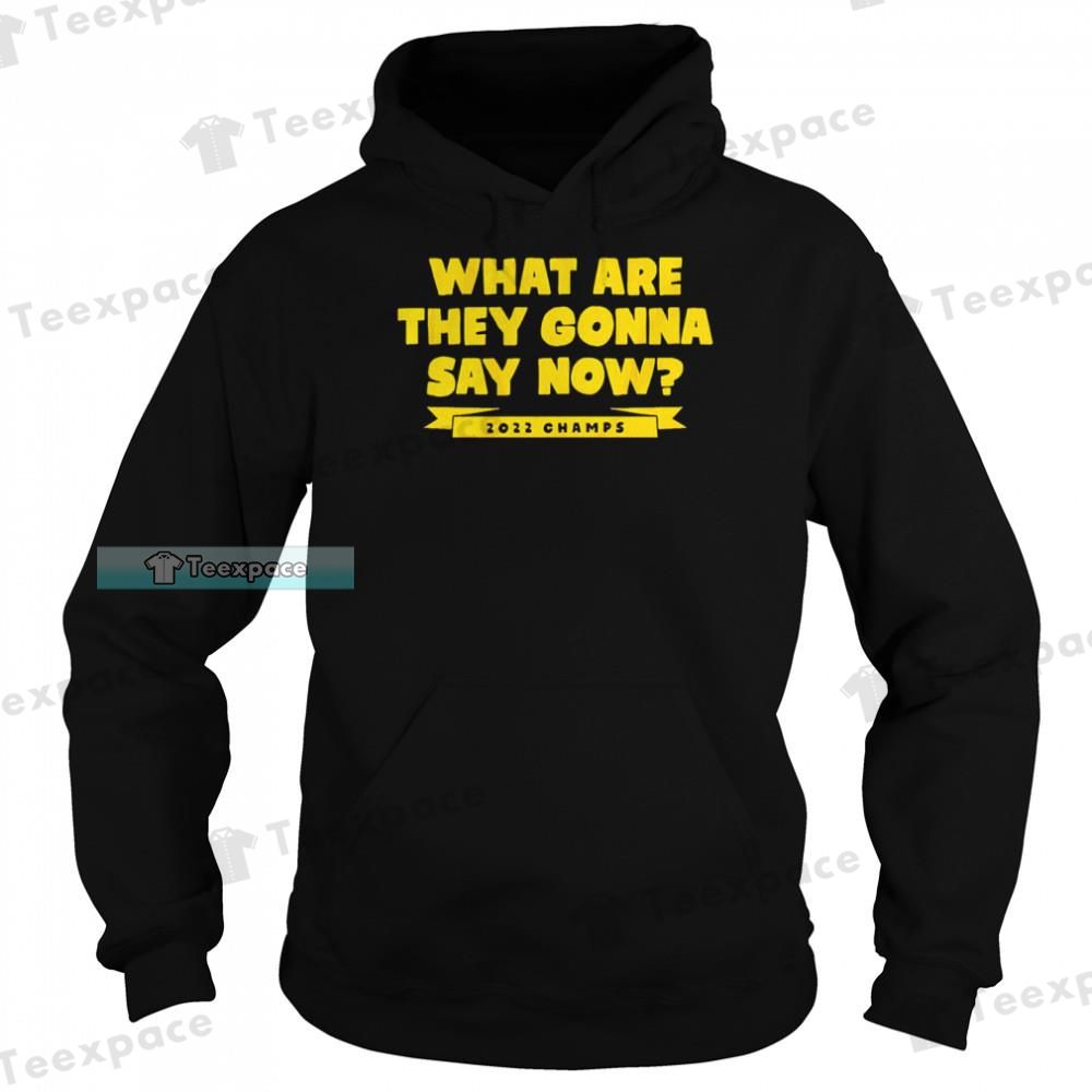 Golden State Warriors What Are They Gonna Say Now Hoodie