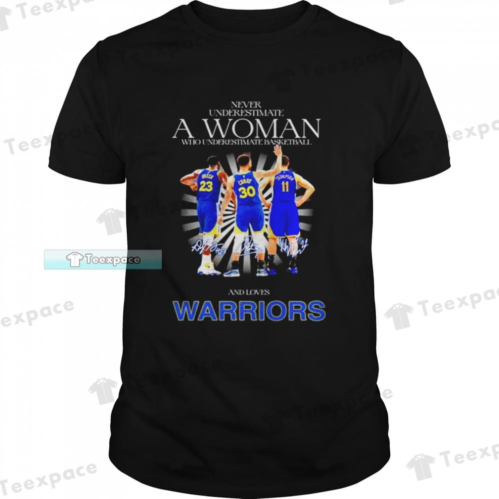 Never Underestimate A Woman Golden State Warriors Shirt
