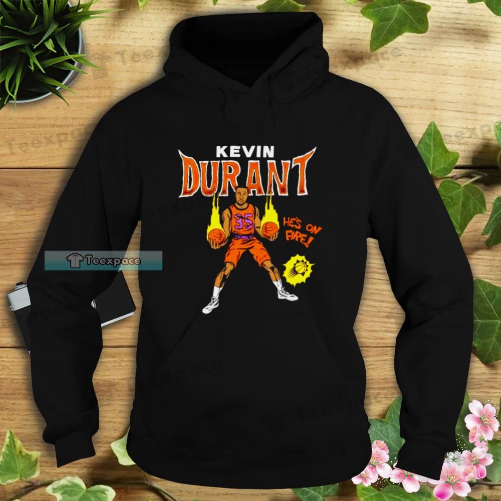 Phoenix Suns Kevin Durant Hes On Fire Hoodie