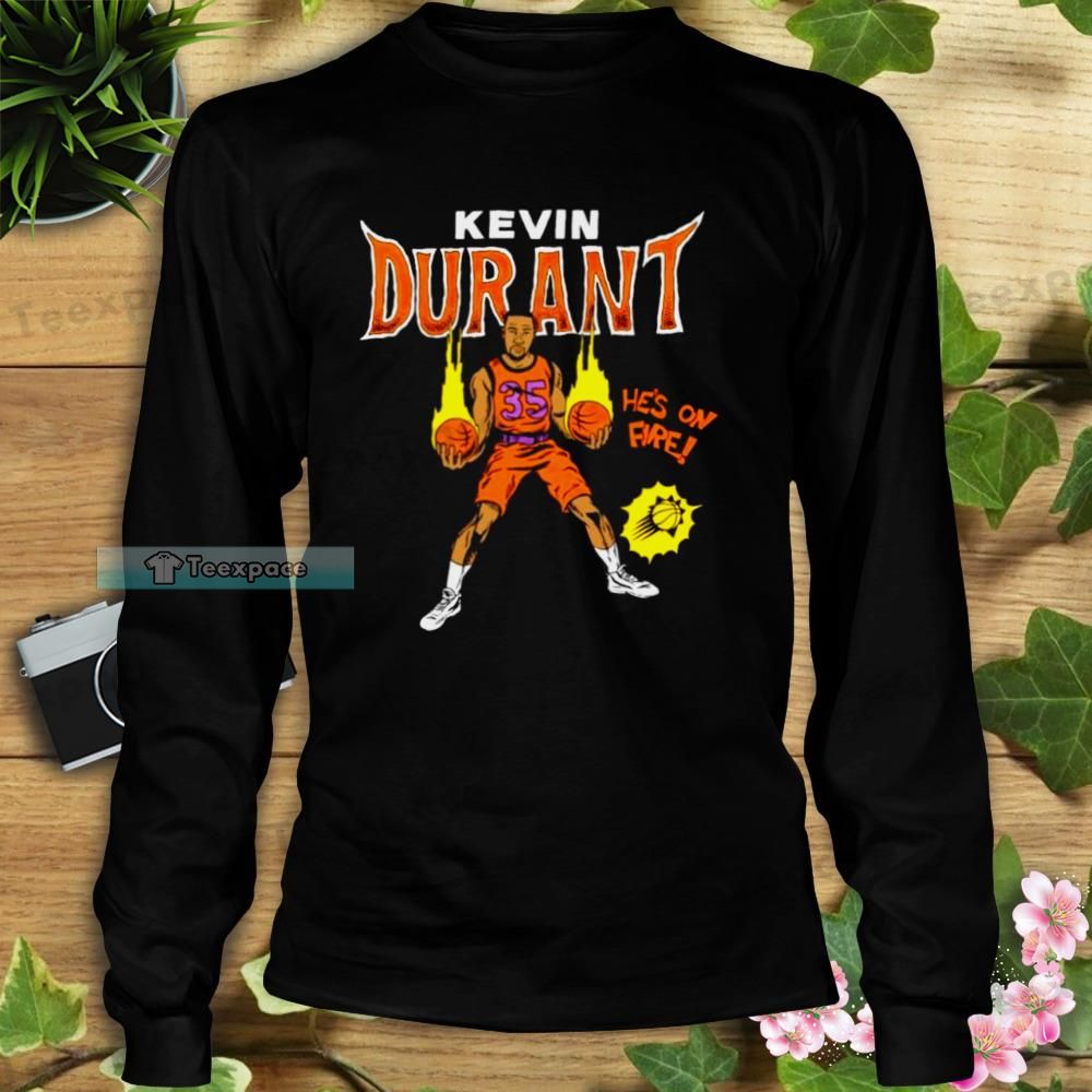 Phoenix Suns Kevin Durant Hes On Fire Long Sleeve Shirt