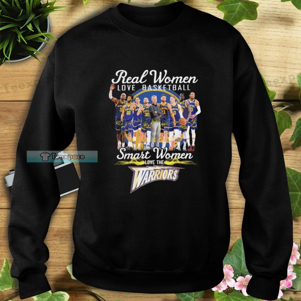 Real Women Love Basketball Smart Women Love The Warriors Sweatshirt