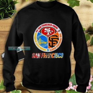 San Francisco Team Champions 49ers Giants And Golden State Warriors Sweatshirt