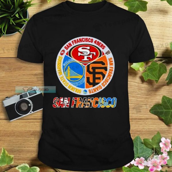 San Francisco Team Champions 49ers Giants And Golden State Warriors Shirt